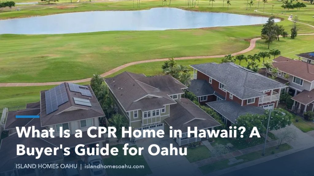 Detached homes on Oahu, illustrating a CPR home in Hawaii guide